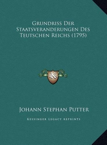 Grundriss Der Staatsveranderungen Des Teutschen Reichs (1795)