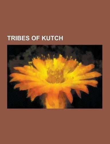 Tribes of Kutch: Kutch Gurjar Kashtriya, Ahirs, Meghwal, Charan, Chhipa, Rabari, Samma, Jadeja, Taunk, Bharbhunja, Sodha, Soomro, Bhada(English)