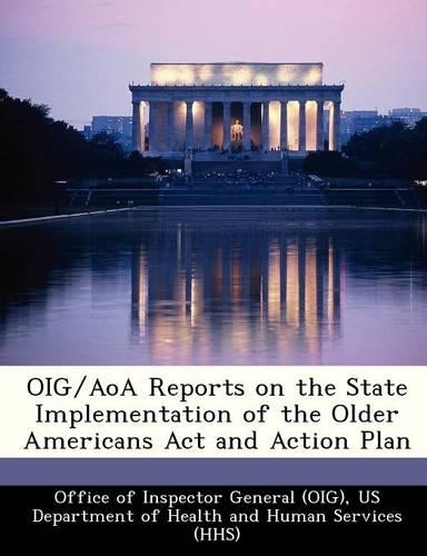 Oig/Aoa Reports on the State Implementation of the Older Americans ACT and Action Plan: (English)
