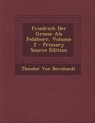 Friedrich Der Grosse ALS Feldherr, Volume 2