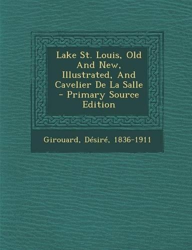 Lake St. Louis, Old and New, Illustrated, and Cavelier de La Salle