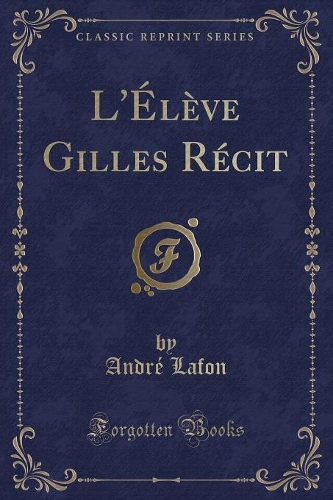 L'Élève Gilles Récit (Classic Reprint)