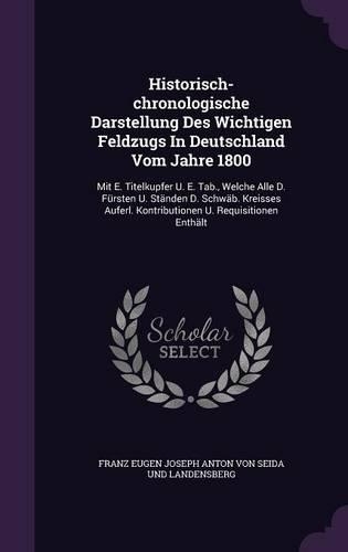 Historisch-Chronologische Darstellung Des Wichtigen Feldzugs in Deutschland Vom Jahre 1800