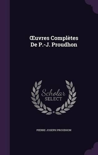 OEuvres Complètes De P.-J. Proudhon: (English)
