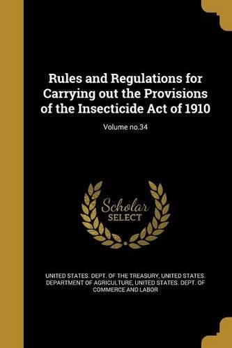 Rules and Regulations for Carrying Out the Provisions of the Insecticide Act of 1910; Volume No.34