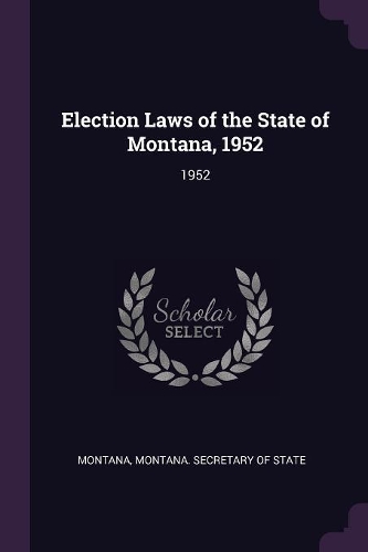 Election Laws of the State of Montana, 1952