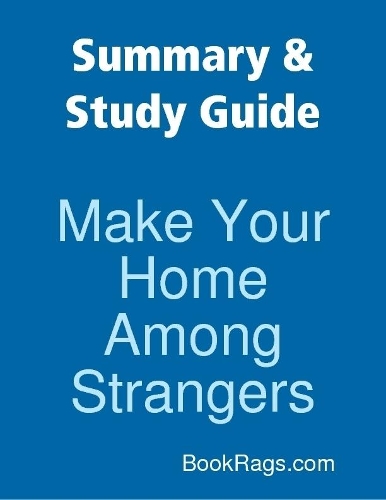 Summary & Study Guide: Make Your Home Among Strangers