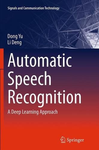 Automatic Speech Recognition: A Deep Learning Approach(Signals and Communication Technology)
