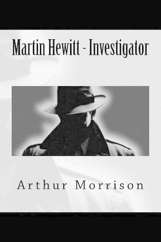 Martin Hewitt - Investigator