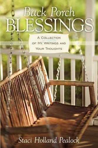 Back Porch Blessings: A Collection of My Writings and Your Thoughts