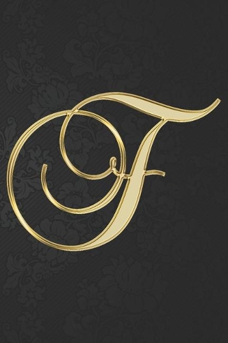 F Journal: A Monogram F Initial Capital Letter Notebook For Writing And Notes: Great Personalized Gift For All First, Middle, Or Last Names (Yellow Gold Orient