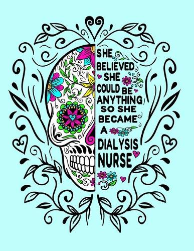 She Believed She Could Be Anything So She Became a Dialysis Nurse