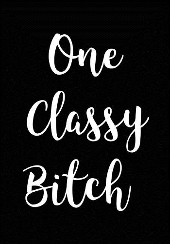 One Classy Bitch