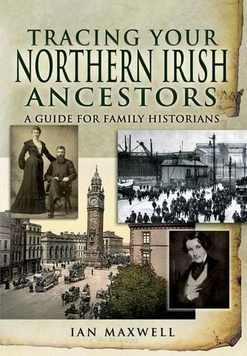Tracing Your Northern Irish Ancestors: A Guide for Family Historians