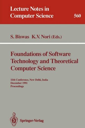 Foundations of Software Technology and Theoretical Computer Science: 11th Conference, New Delhi, India, December 17-19, 1991. Proceedings(560 Lecture Notes in Computer Science)