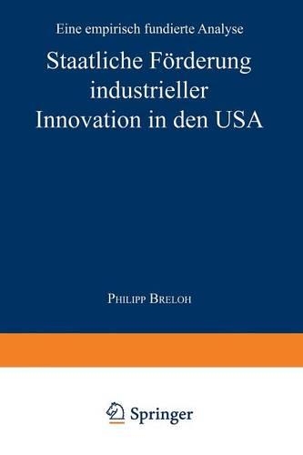 Staatliche Förderung industrieller Innovation in den USA: Eine empirisch fundierte Analyse(German)