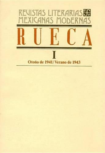 Rueca, 1941-1952, I-III: (Revistas Literarias Mexicanas Modernas)