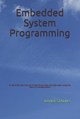 Embedded System Programming: For BE/B.TECH/BCA/MCA/ME/M.TECH/Diploma/B.Sc/M.Sc/BBA/MBA/Competitive Exams & Knowledge Seekers