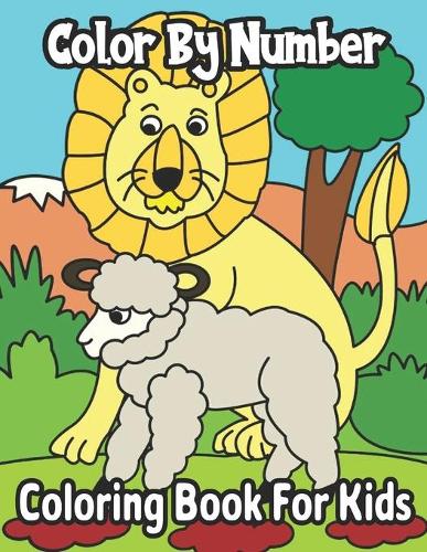 Color By Number Coloring Book For Kids: Coloring Activity Book for Kids: A Jumbo Childrens Coloring Book with 50 Large Images (kids coloring books ages 8-12)