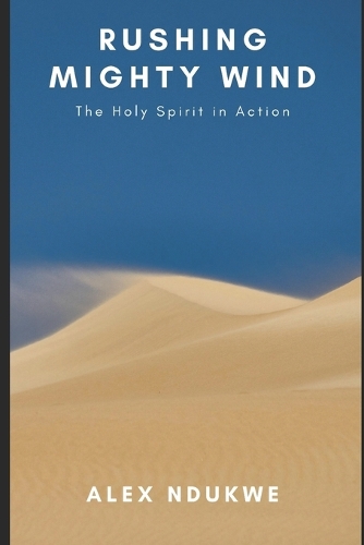 Rushing Mighty Wind: Holy spirit in Action