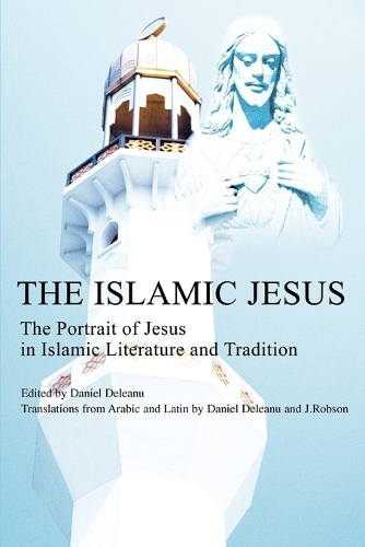 The Islamic Jesus: The Portrait of Jesus in Islamic Literature and Tradition(English)