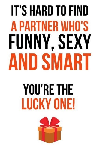 It's Hard To Find A Partner Who Is Funny, Sexy And Smart