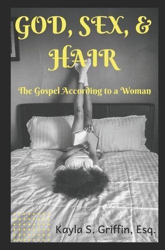 God Sex & Hair: The Gospel According to a Woman