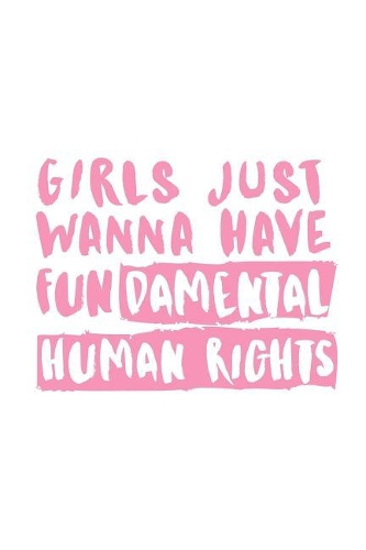Girls Just Wanna Have Fundamental Human Rights: Notebook / Simple Lined Writing Journal / Fitness / Training Log / Study / Thoughts / Motivation / Work / Gift / 120 Page / 6 x 9