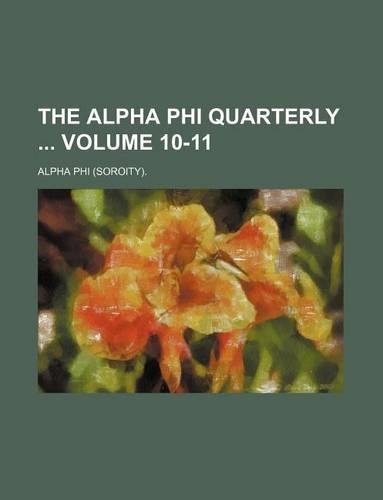 The Alpha Phi Quarterly Volume 10-11