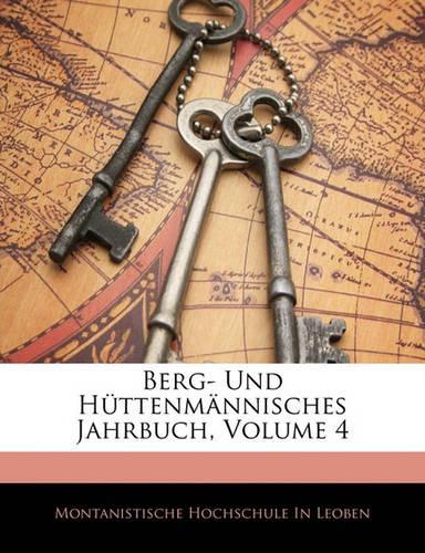 Berg- Und Huttenmannisches Jahrbuch, Volume 4: (German)