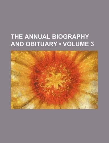 The Annual Biography and Obituary (Volume 3)