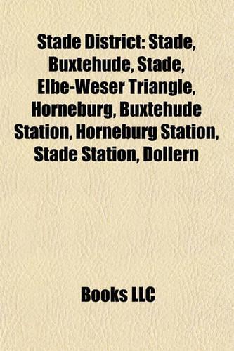 Stade District: Stade, Buxtehude, Elbe-Weser Triangle, Horneburg, Buxtehude Station, Horneburg Station, Stade Station, Dollern(English)