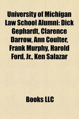 University of Michigan Law School Alumni: Dick Gephardt, Clarence Darrow, Larry Elder, Ann Coulter, Rob Pelinka, Frank Murphy, Harold Ford, Jr.(English)