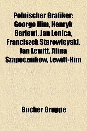 Polnischer Grafiker: George Him, Henryk Berlewi, Jan Lenica, Franciszek Starowieyski, Jan Lewitt, Alina Szapocznikow, Lewitt-Him(German)