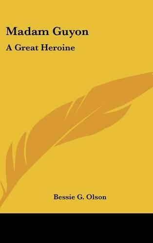 Madam Guyon: A Great Heroine(English)