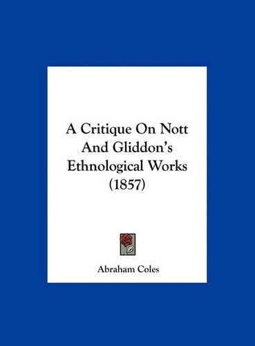 A Critique on Nott and Gliddon's Ethnological Works (1857)