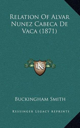 Relation of Alvar Nunez Cabeca de Vaca (1871)