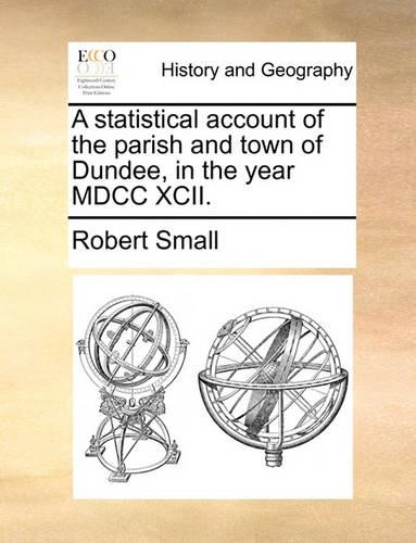 A Statistical Account of the Parish and Town of Dundee, in the Year MDCC XCII.: (English)