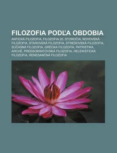 Filozofia Pod a Obdobia: Anticka Filozofia, Filozofia 20. Storo Ia, Novoveka Filozofia, Staroveka Filozofia, Stredoveka Filozofia(Slovak)