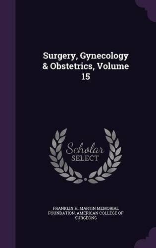 Surgery, Gynecology & Obstetrics, Volume 15