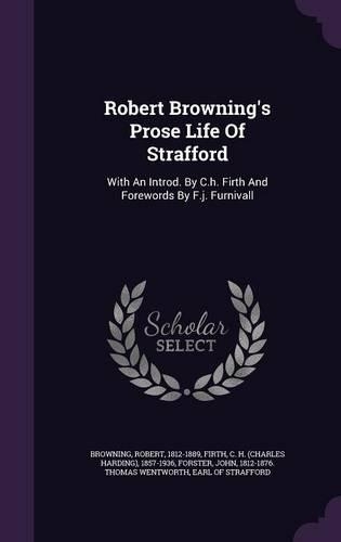 Robert Browning's Prose Life of Strafford
