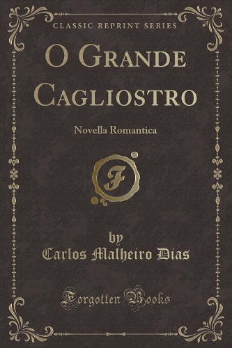 O Grande Cagliostro: Novella Romantica (Classic Reprint)