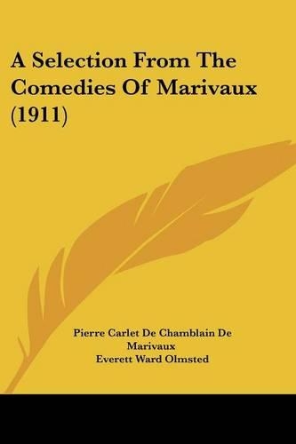 A Selection From The Comedies Of Marivaux (1911)