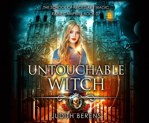 Untouchable Witch: An Urban Fantasy Action Adventure(7 School of Necessary Magic Raine Campbell)