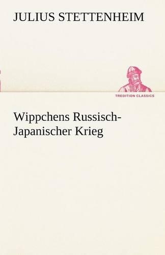 Wippchens Russisch-Japanischer Krieg: (German)