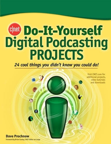 CNET Do-It-Yourself Digital Podcasting Projects