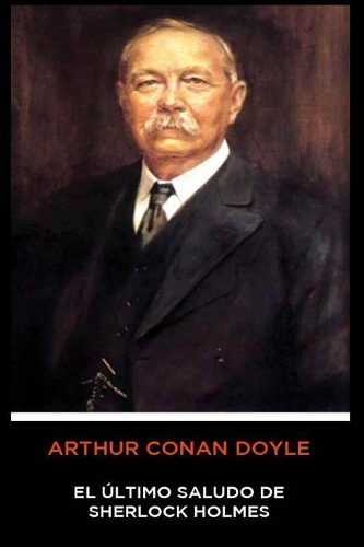 Arthur Conan Doyle - El Último Saludo de Sherlock Holmes