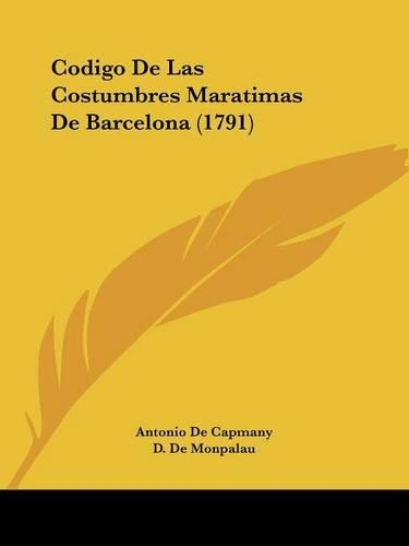 Codigo De Las Costumbres Maratimas De Barcelona (1791): (Spanish)
