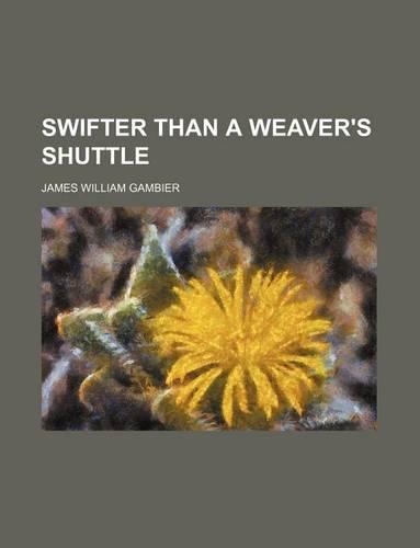 Swifter Than a Weaver's Shuttle: (English)