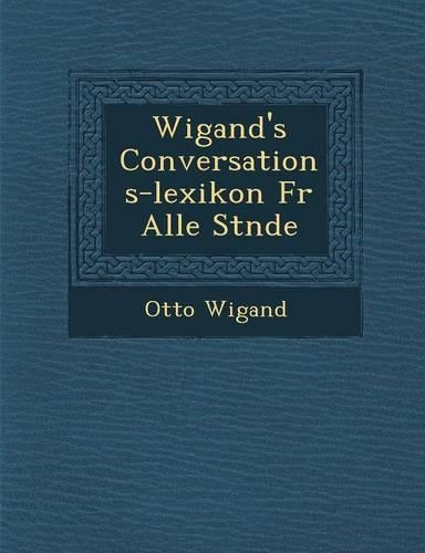 Wigand's Conversations-Lexikon Fur Alle St Nde